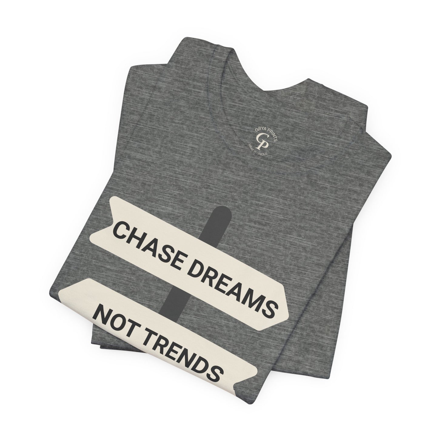Camiseta motivacional unisex "Persigue sueños, no tendencias"