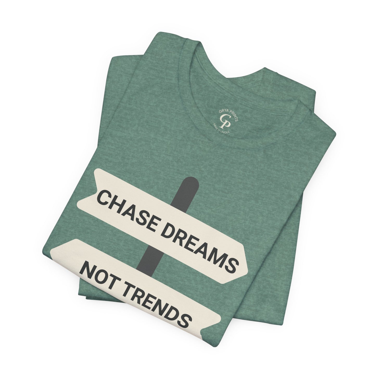 Camiseta motivacional unisex "Persigue sueños, no tendencias"