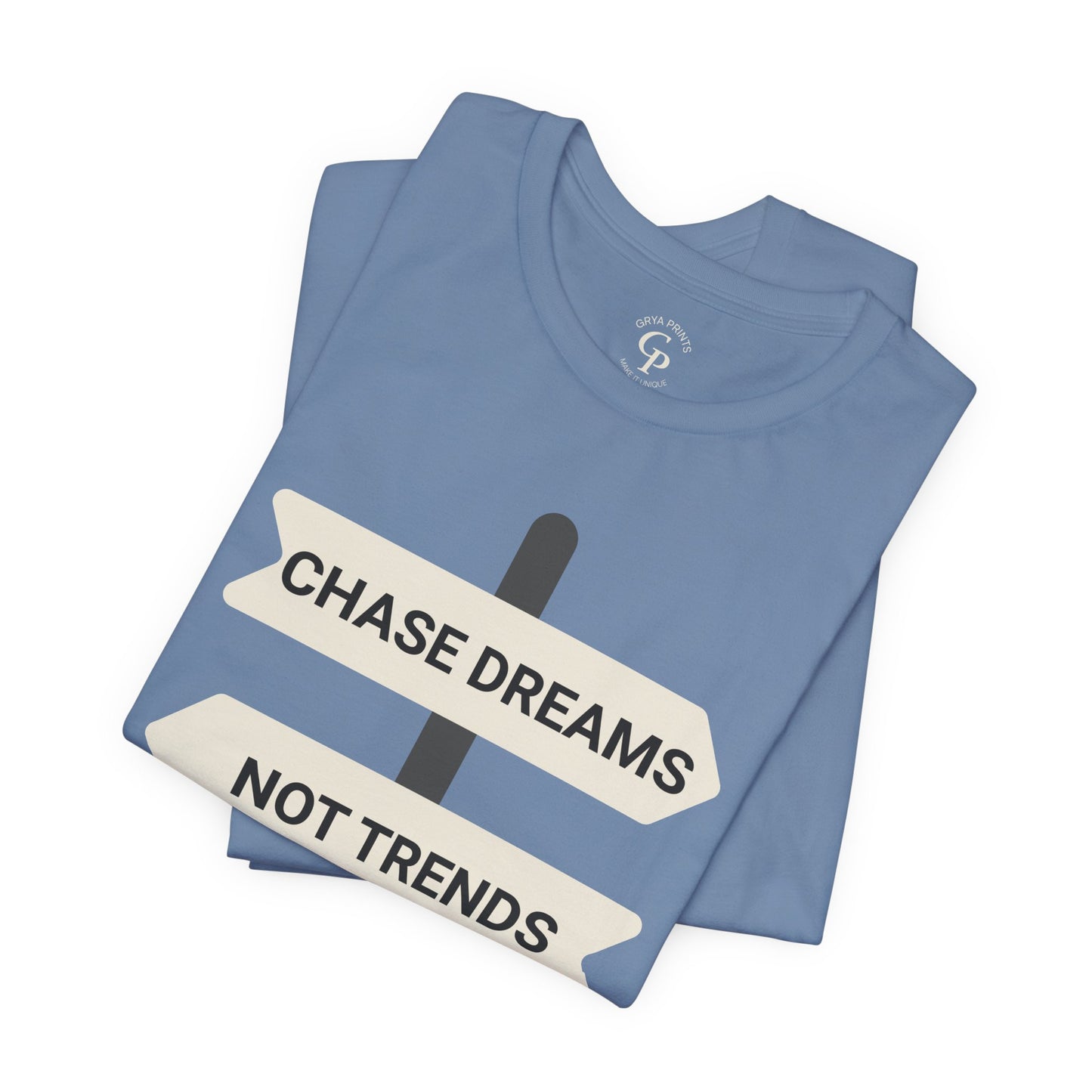 Camiseta motivacional unisex "Persigue sueños, no tendencias"