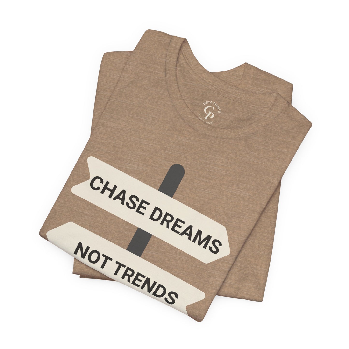 Camiseta motivacional unisex "Persigue sueños, no tendencias"