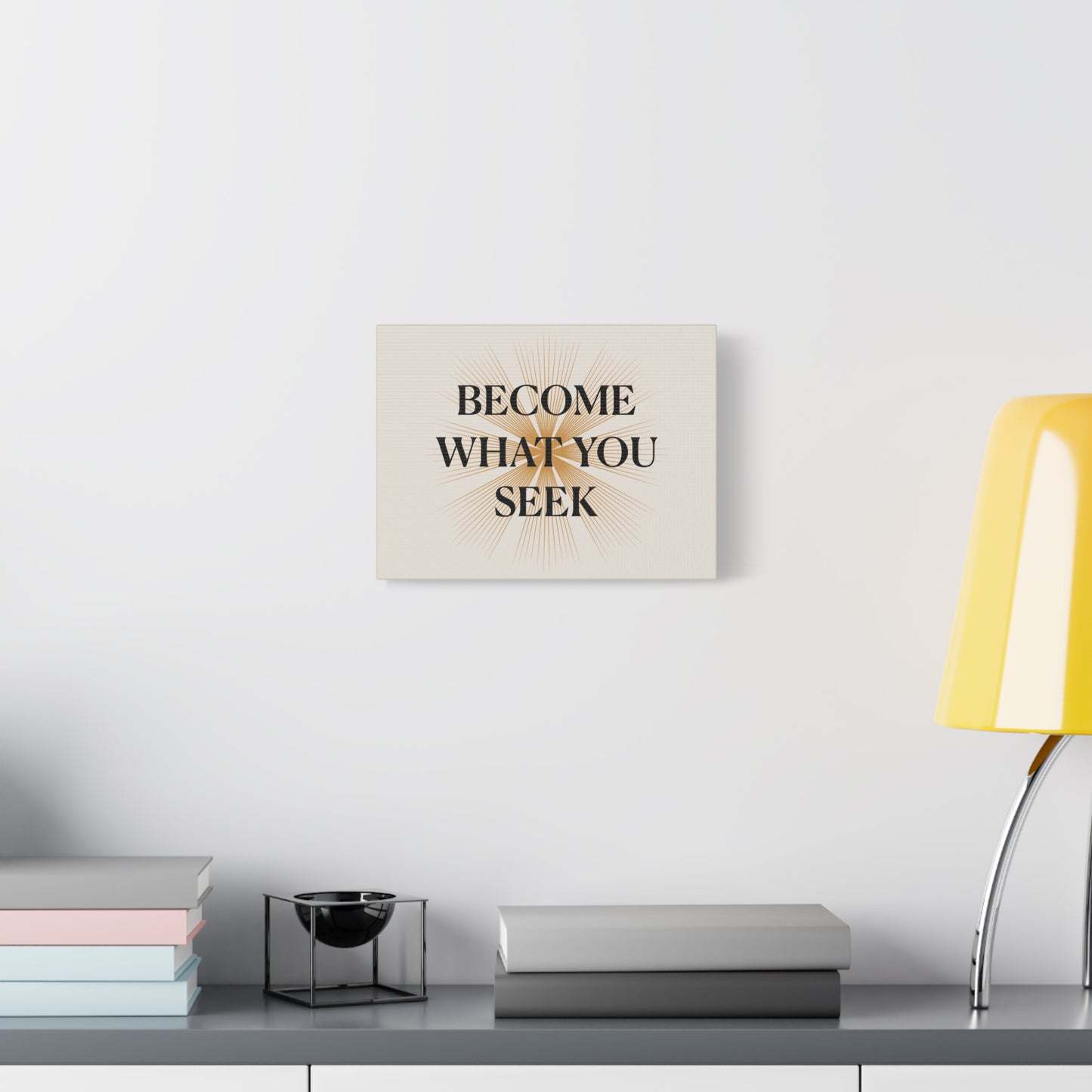 Conviértete en lo que buscas Arte de pared motivacional Impresión minimalista en lienzo mate