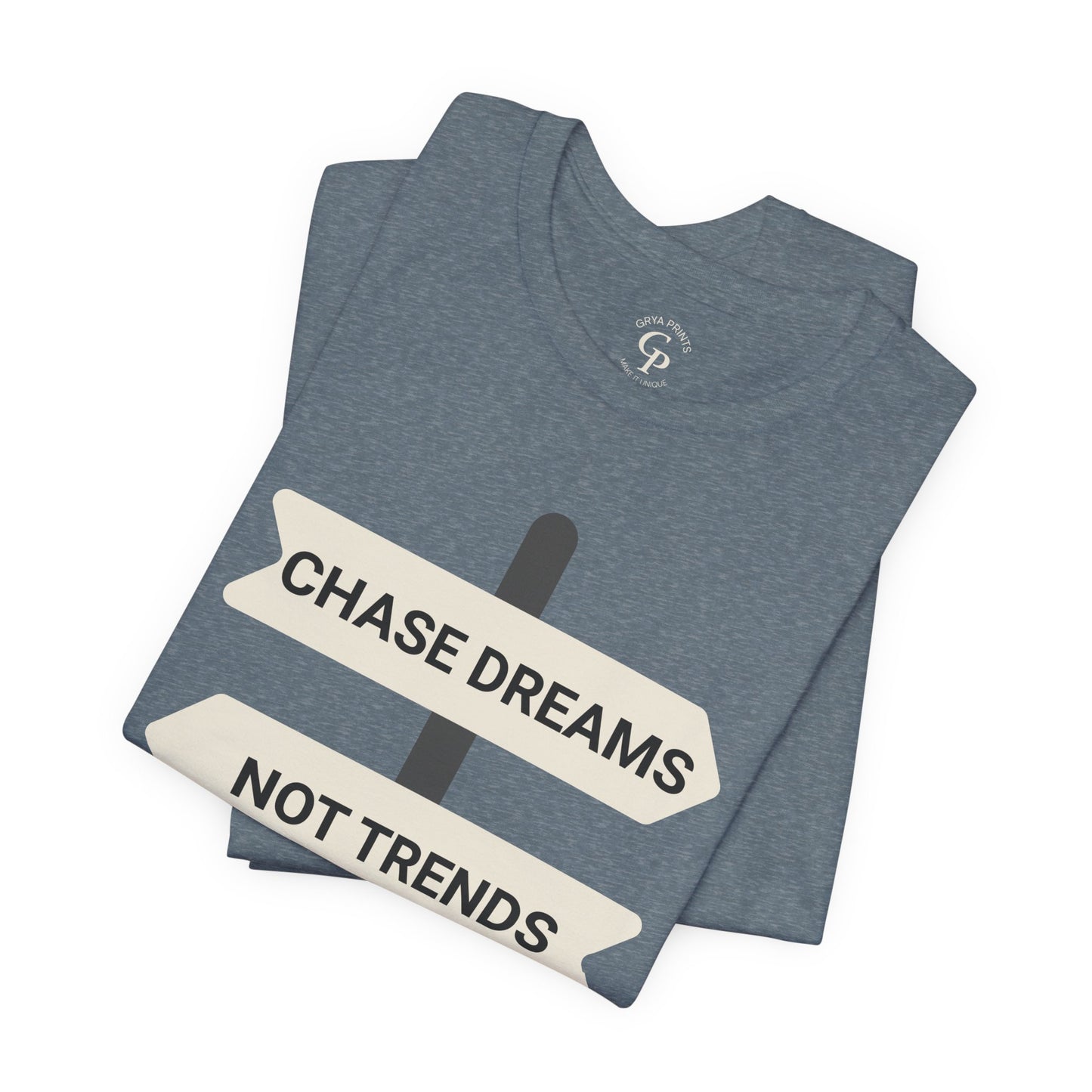 Camiseta motivacional unisex "Persigue sueños, no tendencias"