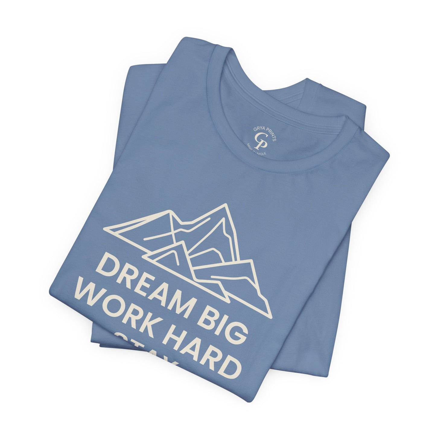 Camiseta motivacional unisex "Sueña en grande, trabaja duro, mantente concentrado"