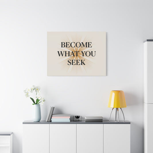Conviértete en lo que buscas Arte de pared motivacional Impresión minimalista en lienzo mate