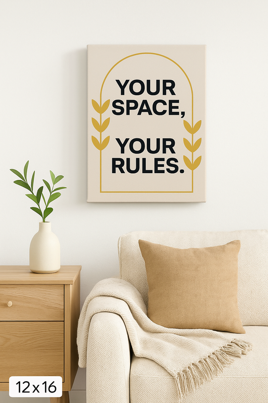 Your Space Your Rules – Custom Matte Canvas Wall Art 1.25”