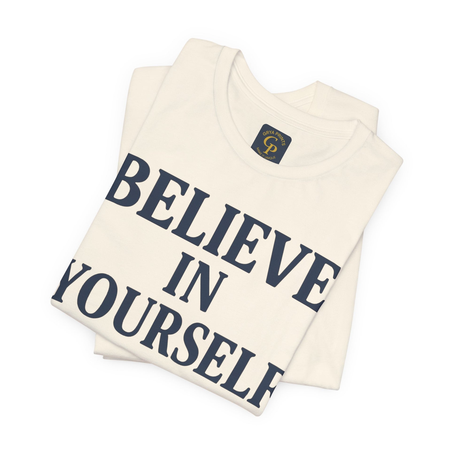 Believe in Yourself T-Shirt – beige unisex cotton motivational tee folded