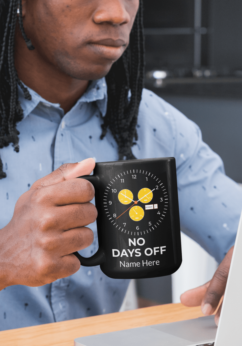 No Days Off Mug: Your Daily Motivation.